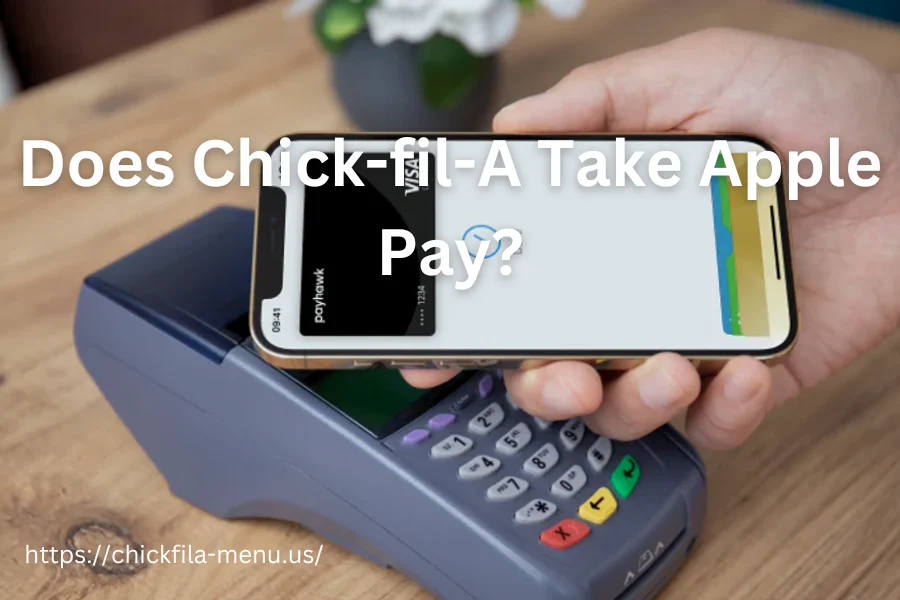 Does Chick-fil-A Take Apple Pay?